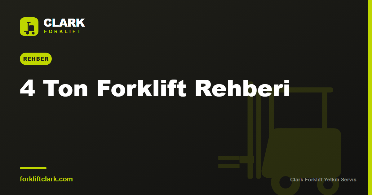 4 Ton Forklift: Özellikler, Kullanım Alanları ve Seçim Rehberi