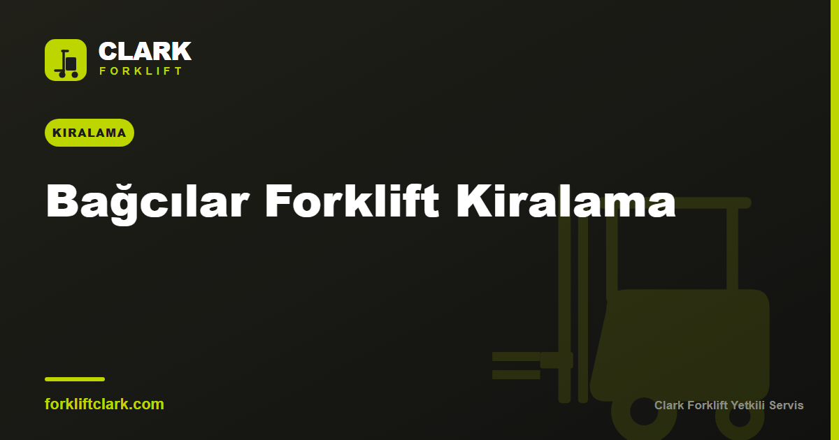 Bağcılar Forklift Kiralama: Sektöre Göre Makine Rehberi