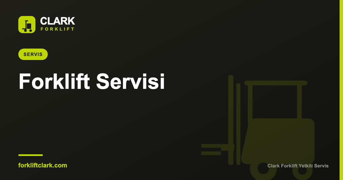 Forklift Servisi: Periyodik Bakım ve Arıza Rehberi