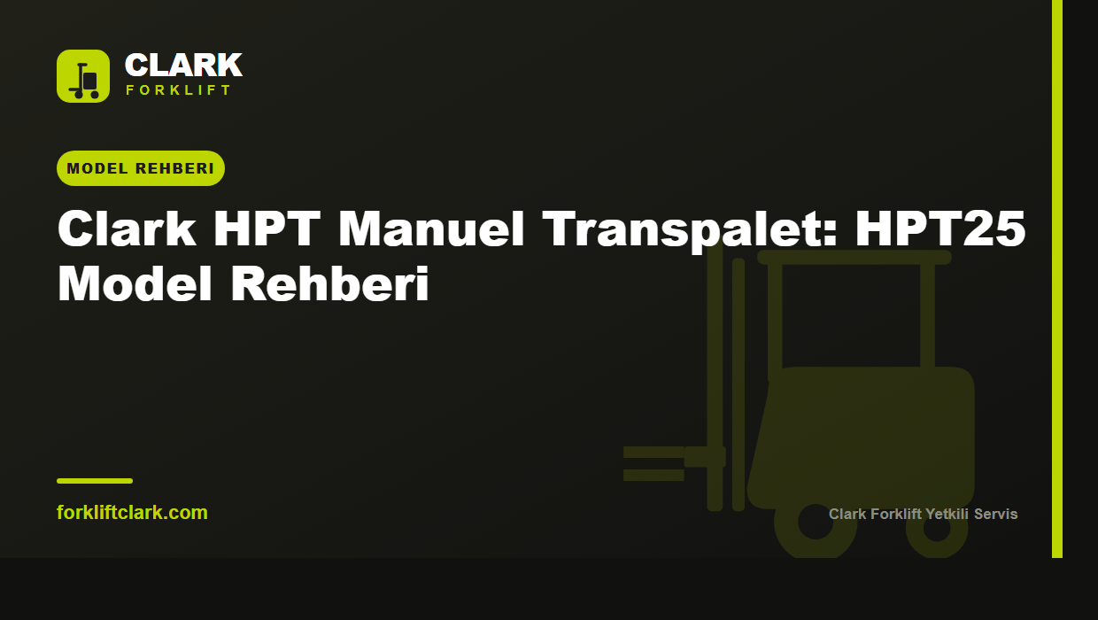 Clark HPT Manuel Transpalet: HPT25 Model Rehberi
