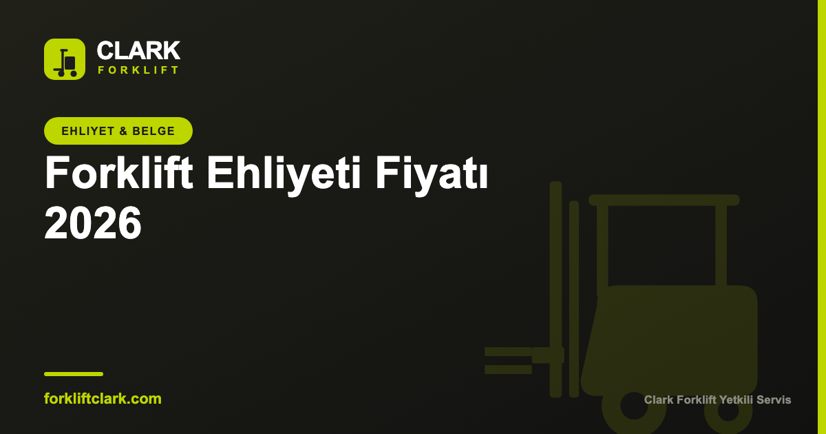 Forklift Ehliyeti Fiyatı ve Eğitim Süreci 2026