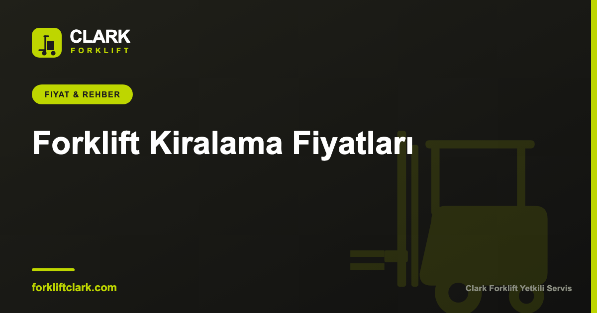 Forklift Kiralama Fiyatları: Neye Göre Belirlenir?