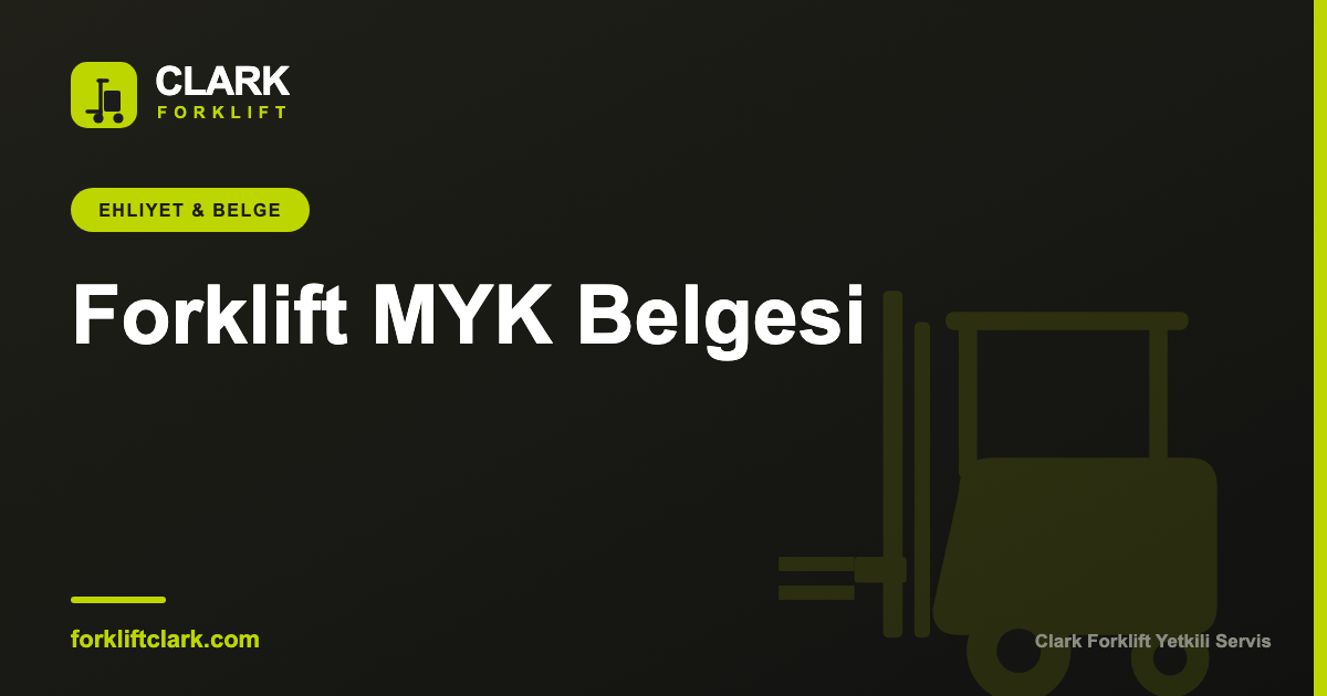 Forklift MYK Belgesi Nedir, Nasıl Alınır?