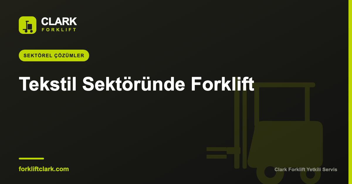 Tekstil Sektöründe Forklift ve İstif Çözümleri