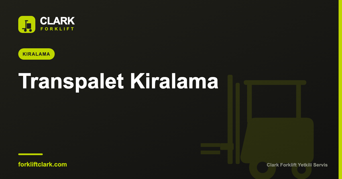 Transpalet Kiralama: Manuel ve Akülü Seçenekler